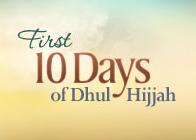 First Ten Days of Dhul Hijjah